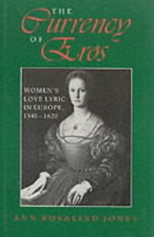 Könyv Currency of Eros Ann Rosalind Jones