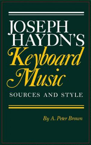 Książka Joseph Haydn's Keyboard Music: Sources and Style A. Peter Brown