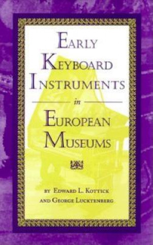 Carte Early Keyboard Instruments in European Museums Edward L. Kottick