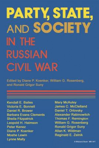 Carte Party, State, and Society in the Russian Civil War Diane Koenker