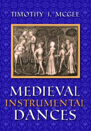 Livre Medieval Instrumental Dances Timothy J. McGee