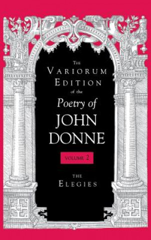 Kniha Variorum Edition of the Poetry of John Donne, Volume 7.1 John Donne