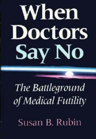 Книга When Doctors Say No Susan B. Rubin