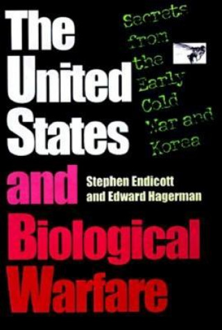 Kniha United States and Biological Warfare Edward Hagerman