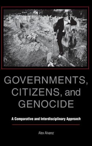 Könyv Governments, Citizens, and Genocide Alexander C. Alvarez