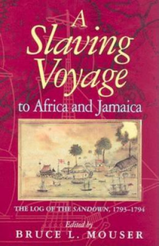 Knjiga Slaving Voyage to Africa and Jamaica Bruce Mouser