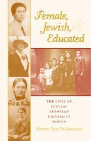 Książka Female, Jewish, and Educated Harriet Pass Freidenreich