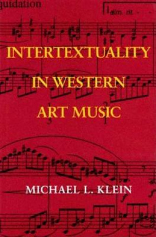 Carte Intertextuality in Western Art Music Michael L. Klein
