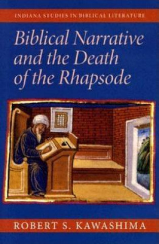 Könyv Biblical Narrative and the Death of the Rhapsode Robert S. Kawashima