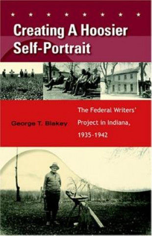 Kniha Creating a Hoosier Self-Portrait George T. Blakey