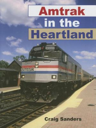 Buch Amtrak in the Heartland Craig Sanders