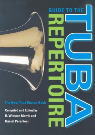 Carte Guide to the Tuba Repertoire, Second Edition R. Winston Morris