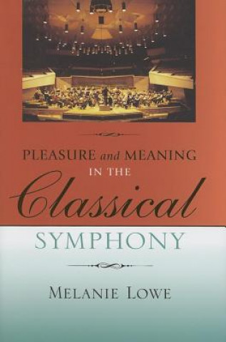 Knjiga Pleasure and Meaning in the Classical Symphony Melanie Diane Lowe