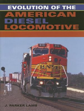 Книга Evolution of the American Diesel Locomotive J. Parker Lamb