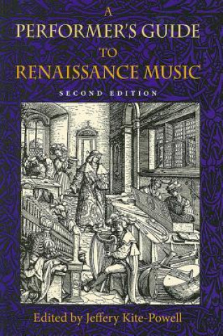 Könyv Performer's Guide to Renaissance Music, Second Edition Jeffery T Kite-Powell