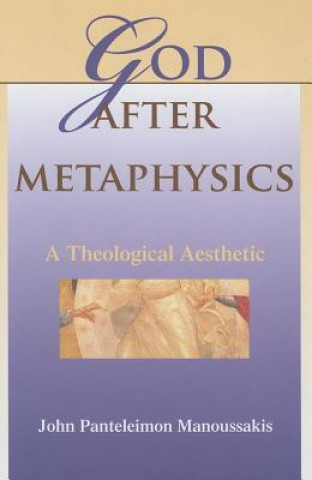 Könyv God after Metaphysics John P Manoussakis