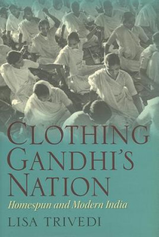 Książka Clothing Gandhi's Nation Lisa Trivedi