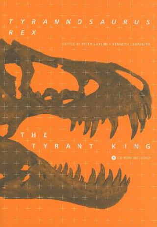 Könyv Tyrannosaurus rex, the Tyrant King Kenneth Carpenter
