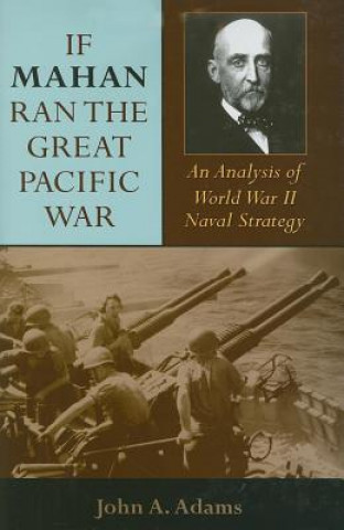 Carte If Mahan Ran the Great Pacific War John A. Adams