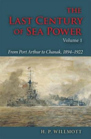 Könyv Last Century of Sea Power, Volume 1 H. P. Willmott