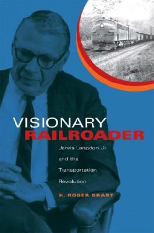 Książka Visionary Railroader H.Roger Grant