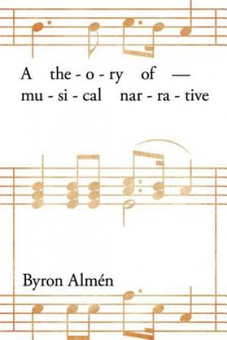 Kniha Theory of Musical Narrative Byron Almen