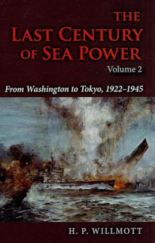Carte Last Century of Sea Power, Volume 2 H. P. Willmott