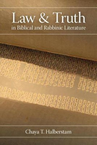 Kniha Law and Truth in Biblical and Rabbinic Literature Chaya Halberstam