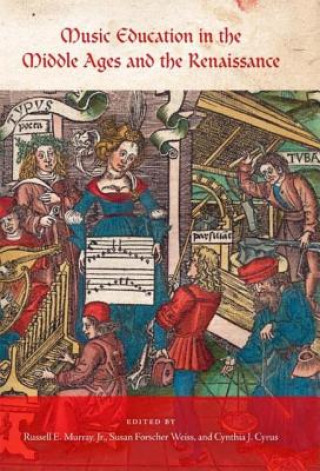 Kniha Music Education in the Middle Ages and the Renaissance Susan Forscher Weiss