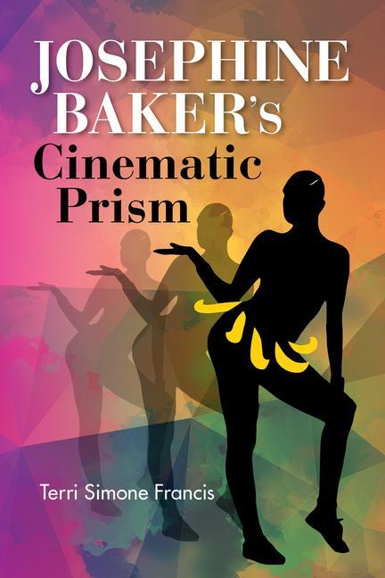 Kniha Josephine Baker's Cinematic Prism Terri Simone Francis