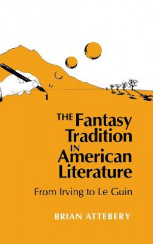Kniha Fantasy Tradition in American Literature Brian Attebery