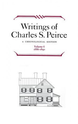 Carte Writings of Charles S. Peirce: A Chronological Edition, Volume 6 Peirce Edition Project
