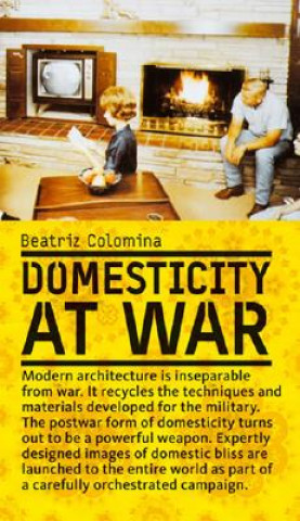 Carte Domesticity at War Beatriz Colomina