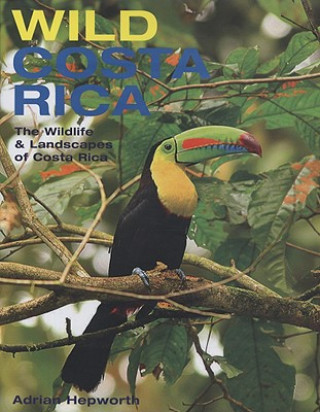 Kniha Wild Costa Rica Adrian Hepworth