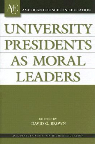 Buch University Presidents as Moral Leaders David G. Brown