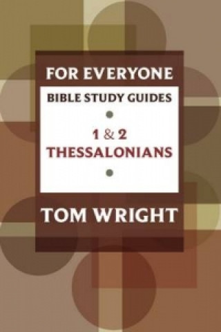 Knjiga For Everyone Bible Study Guide: 1 And 2 Thessalonians Tom Wright