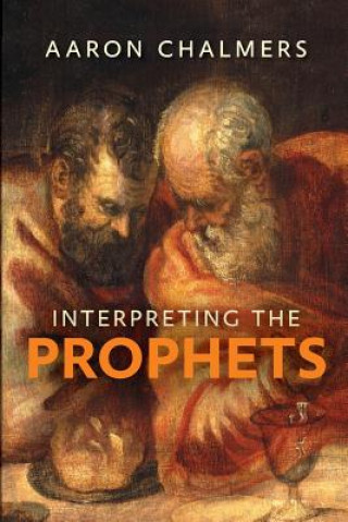 Livre Interpreting the Prophets Aaron Chalmers