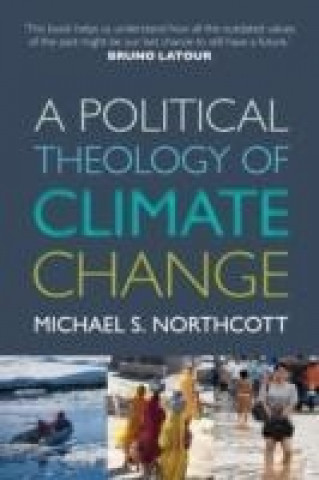 Kniha Political Theology of Climate Change Michael S. Northcott