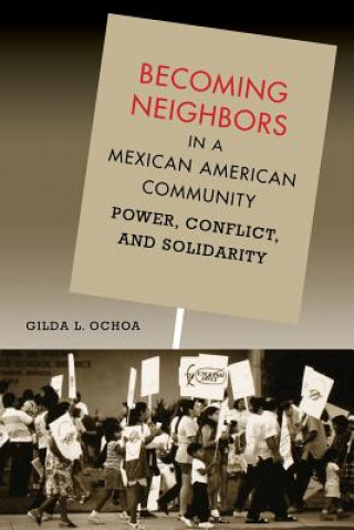 Book Becoming Neighbors in a Mexican American Community Gilda L. Ochoa