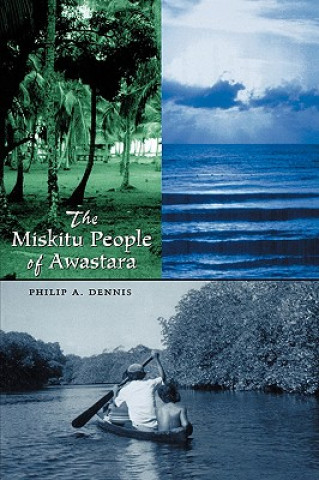 Книга Miskitu People of Awastara Philip A. Dennis