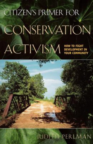 Kniha Citizen's Primer for Conservation Activism Judith Perlman