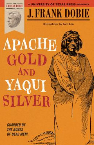 Książka Apache Gold and Yaqui Silver J. Frank Dobie