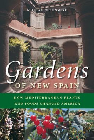 Книга Gardens of New Spain William W. Dunmire