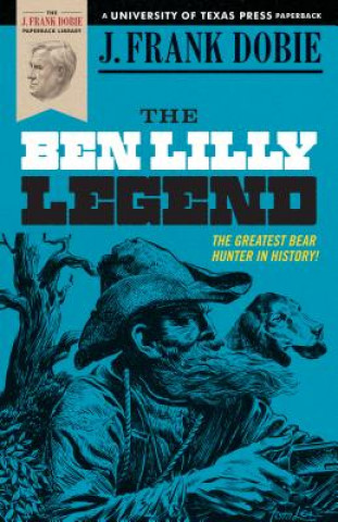 Книга Ben Lilly Legend J. Frank Dobie