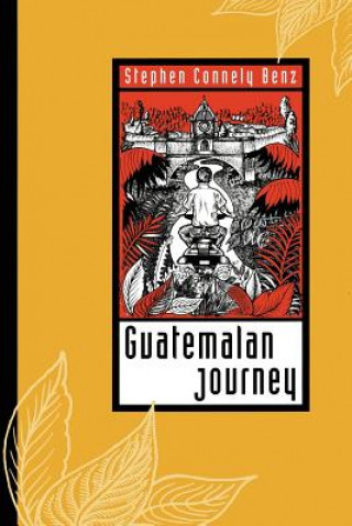 Book Guatemalan Journey Stephen Benz