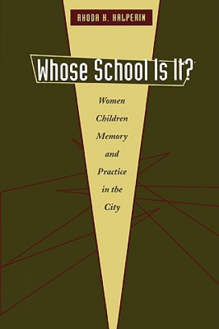 Livre Whose School Is It? Rhoda H. Halperin