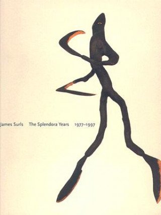 Libro James Surls: The Splendora Years, 1977-1997 Terrie Sultan