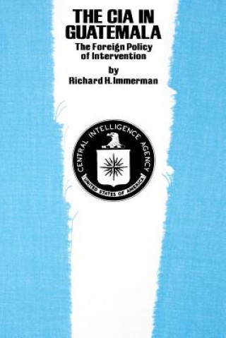 Kniha CIA in Guatemala Richard H. Immerman