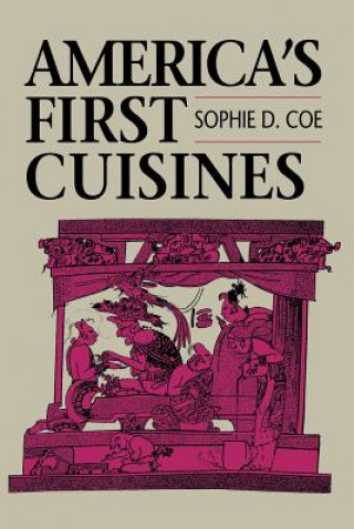 Buch America's First Cuisines Sophie D. Coe