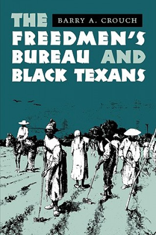 Buch The Freedmen's Bureau and Black Texans Barry A. Crouch